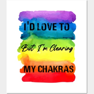 I'd Love To But I'm Clearing My Chakras - Chakra Shine Posters and Art